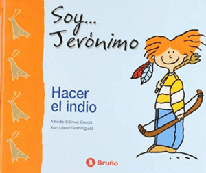 SOY JERÓNIMO. HACER EL INDIO (TAPA DURA)
