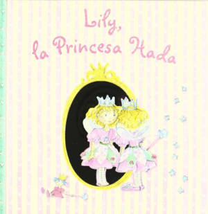LILY, LA PRINCESA HADA (NUEVO RETRACTILADO)(TAPA DURA)