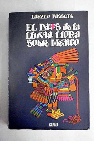 EL DIOS DE LA LLUVIA LLORA SOBRE MÉJICO (BORDES ROZADOS)