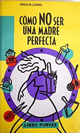 CÓMO NO SER UNA MADRE PERFECTA