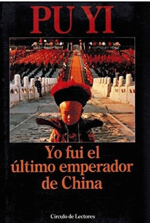 YO FUI EL ÚLTIMO EMPERADOR DE CHINA