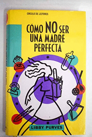 CÓMO NO SER UNA MADRE PERFECTA (TAPA DURA) (MANCHA EN LA PARTE SUPERIOR DE LA SOBRECUBIERTA)
