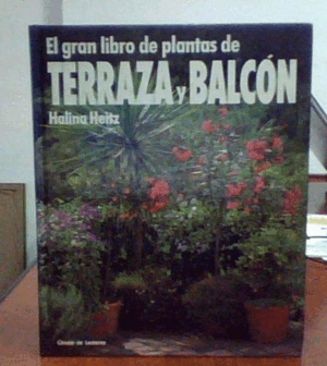 EL GRAN LIBRO DE LAS PLANTAS DE TERRAZA Y BALCÓN (TAPA DURA)