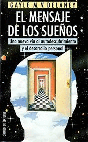 EL MENSAJE DE LOS SUEÑOS : UNA NUEVA VÍA AL AUTODESCUBRIMIENTO Y EL DESARROLLO PERSONAL