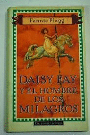 DAISY FAY Y EL HOMBRE DE LOS MILAGROS (TAPA DURA)