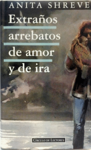 EXTRAÑOS ARREBATOS DE AMOR Y DE IRA