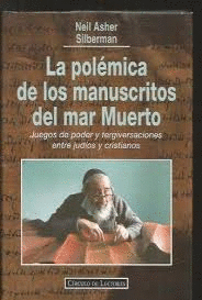 LA POLÉMICA DE LOS MANUSCRITOS DEL MAR MUERTO : JUEGOS DE PODER Y TERGIVERSACIONES ENTRE JUDÍOS Y CR