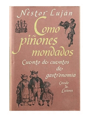 COMO PIÑONES MONDADOS: CUENTO DE CUENTOS DE GASTRONOMIA (TAPA DURA)