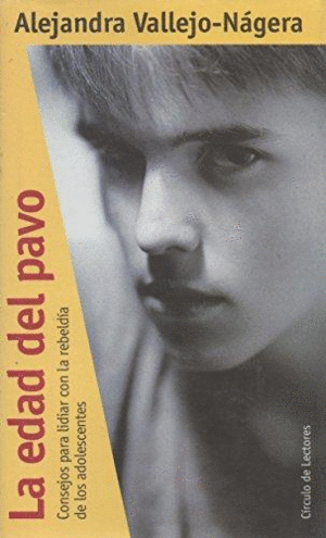 LA EDAD DEL PAVO : CONSEJOS PARA LIDIAR CON LA REBELDÍA DE LOS ADOLESCENTES