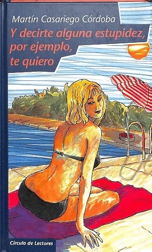 Y DECIRTE ALGUNA ESTUPIDEZ, POR EJEMPLO, TE QUIERO
