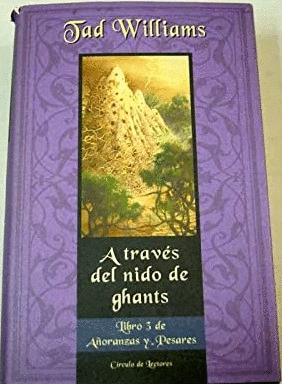 A TRAVÉS DEL NIDO DE GHANTS (LIBRO 3 DE AÑORANZAS Y PESARES) (TAPA DURA)