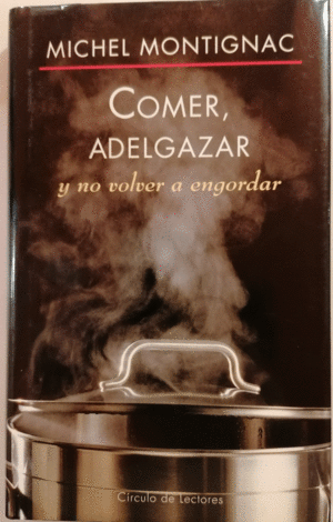 COMER, ADELGAZAR Y NO VOLVER A ENGORDAR