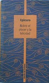 SOBRE EL PLACER Y LA FELICIDAD (TAPA DURA)