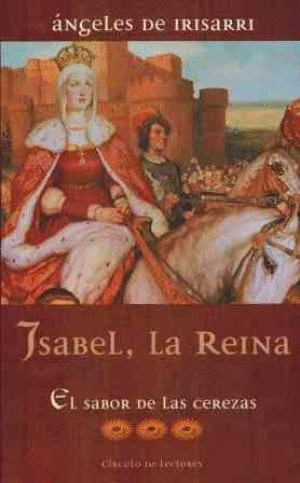 ISABEL, LA REINA (LIBRO III): EL SABOR DE LAS CEREZAS