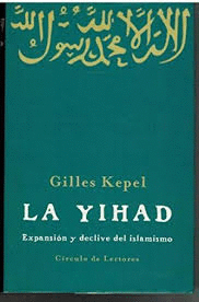 LA YIHAD : EXPANSIÓN Y DECLIVE DEL ISLAMISMO (TAPA DURA)
