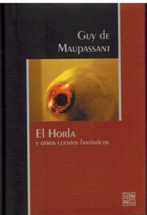 LA HORLA Y OTROS CUENTOS FANTÁSTICOS (TAPA DURA)