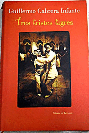 TRES TRISTES TIGRES (TAPA DURA)