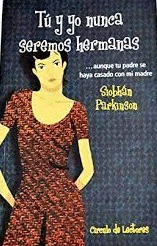 TÚ Y YO NUNCA SEREMOS HERMANAS
