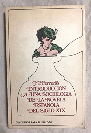 INTRODUCCIÓN A UNA SOCIOLOGÍA DE LA NOVELA ESPAÑOLA DEL SIGLO XIX.