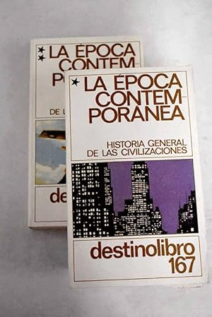 LA ÉPOCA CONTEMPORÁNEA, EN BUSCA DE UNA NUEVA CIVILIZACIÓN. TOMOS I Y II
