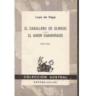 EL CABALLERO DE OLMEDO / EL AMOR ENAMORADO