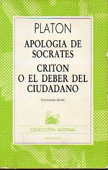 APOLOGÍA DE SÓCRATES    CRITÓN O EL DEBER DEL CIUDADANO