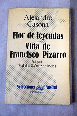 FLOR DE LEYENDAS. VIDA DE FRANCISCO PIZARRO