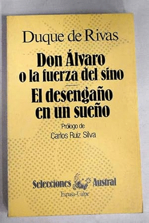 DON ALVARO, O, LA FUERZA DEL SINO ; EL DESENGAÑO EN UN SUEÑO