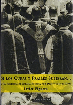 SI LOS CURAS Y LOS FRAILES SUPIERAN... (TAPA DURA)