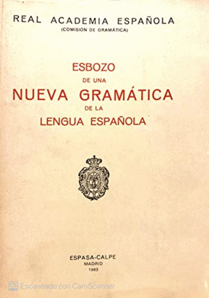ESBOZO DE UNA NUEVA GRAMÁTICA DE LA LENGUA ESPAÑOLA