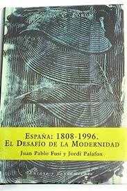 ESPAÑA: 1808-1996. EL DESAFÍO DE LA MODERNIDAD (TAPA DURA)