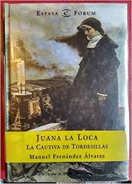 JUANA LA LOCA, LA CAUTIVA DE TORDESILLAS (TAPA DURA)
