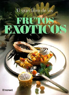 EL GRAN LIBRO DE LOS FRUTOS EXÓTICOS (TAPA DURA)