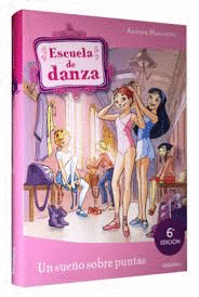 ESCUELA DE DANZA 1. UN SUEÑO SOBRE PUNTAS