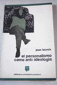 EL PERSONALISMO COMO ANTI-IDEOLOGIA (CUBIERTA DESLUCIDA, SUBRAYADOS EN PÁNIAS 36 A 42)