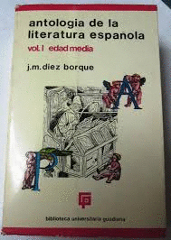 ANTOLOGÍA DE LA LITERATURA ESPAÑOLA. VOL I, EDAD MEDIA