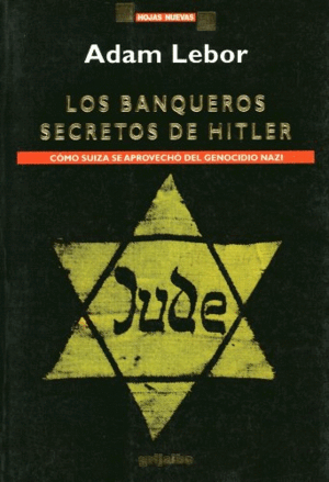 LOS BANQUEROS SECRETOS DE HITLER (PÁGINAS ALGO AMARILLENTAS)(BORDES ALGO ROZADOS)