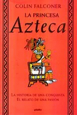 LA PRINCESA AZTECA (TAPA DURA)