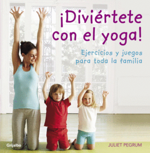 ¡DIVIÉRTETE CON EL YOGA! (TAPA DURA)