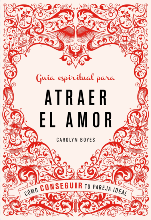 GUÍA ESPIRITUAL PARA ATRAER EL AMOR (DOBLEZ EN ESQUINA INFERIOR CONTRAPORTADA)