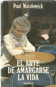 EL ARTE DE AMARGARSE LA VIDA