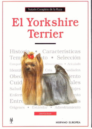EL YORKSHIRE TERRIER : TRATADO COMPLETO DE LA RAZA (TAPA DURA/CANTOS ROZADOS)
