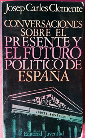 CONVERSACIONES SOBRE EL PRESENTE Y EL FUTURO POLÍTICO DE ESPAÑA