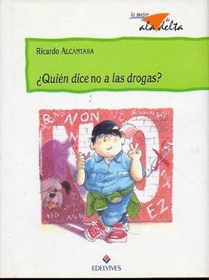 ¿QUIÉN DICE NO A LAS DROGAS? (TAPA DURA)