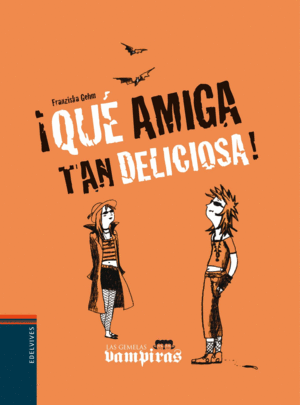 ¡QUÉ AMIGA TAN DELICIOSA! (TAPA DURA)