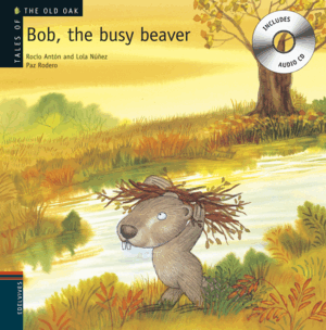 BOB, THE BUSY BEAVER (INCLUYE CD) (TAPA DURA)