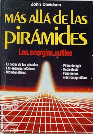 MÁS ALLÁ DE LAS PIRÁMIDES. LAS ENERGÍAS SUTILES (CON SEÑALES DE USO)