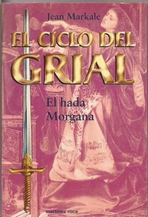 EL CICLO DEL GRIAL - EL HADA MORGANA