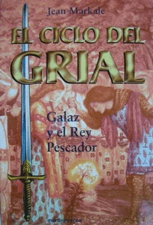EL CICLO DEL GRIAL - GALAZ Y EL REY PESCADOR