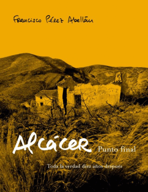 ALCÁCER, PUNTO FINAL: TODA LA VERDAD DIEZ AÑOS DESPUÉS